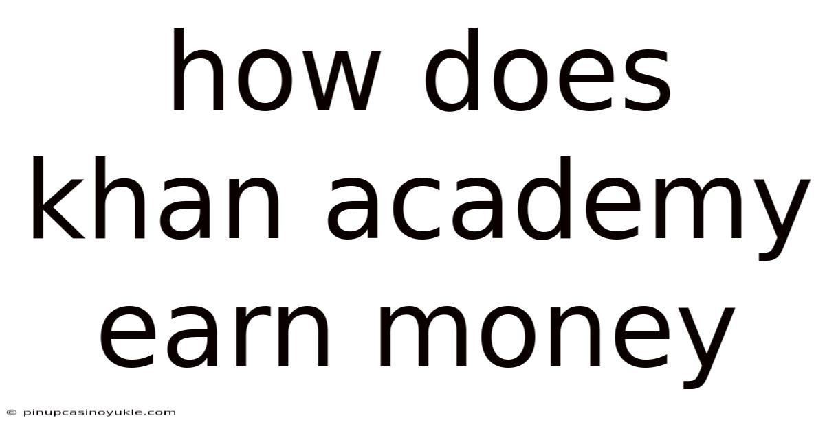 How Does Khan Academy Earn Money