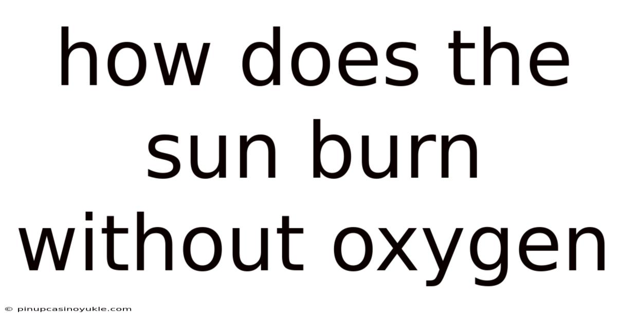 How Does The Sun Burn Without Oxygen