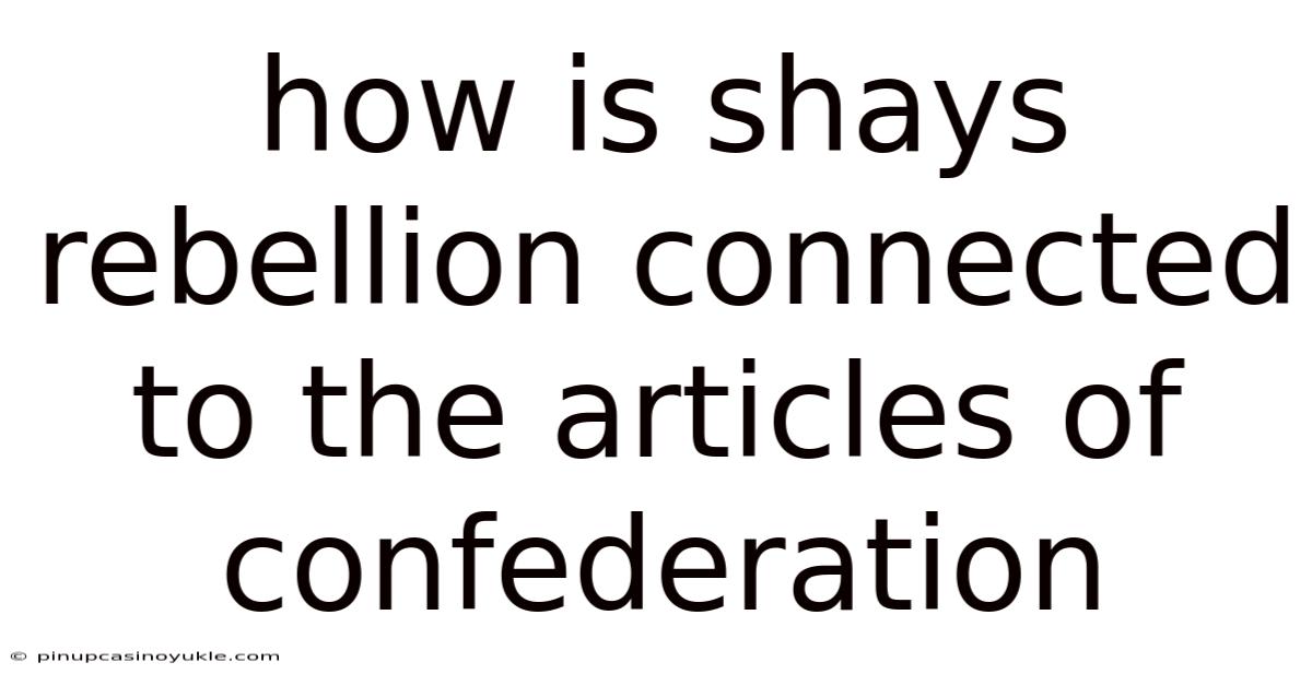 How Is Shays Rebellion Connected To The Articles Of Confederation