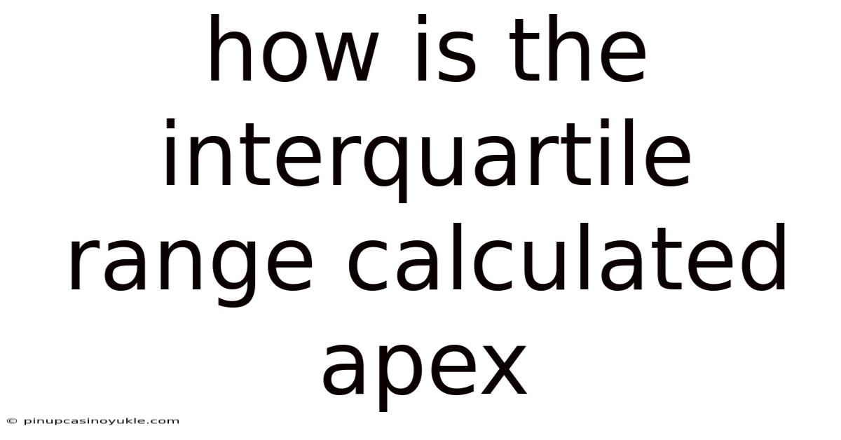 How Is The Interquartile Range Calculated Apex