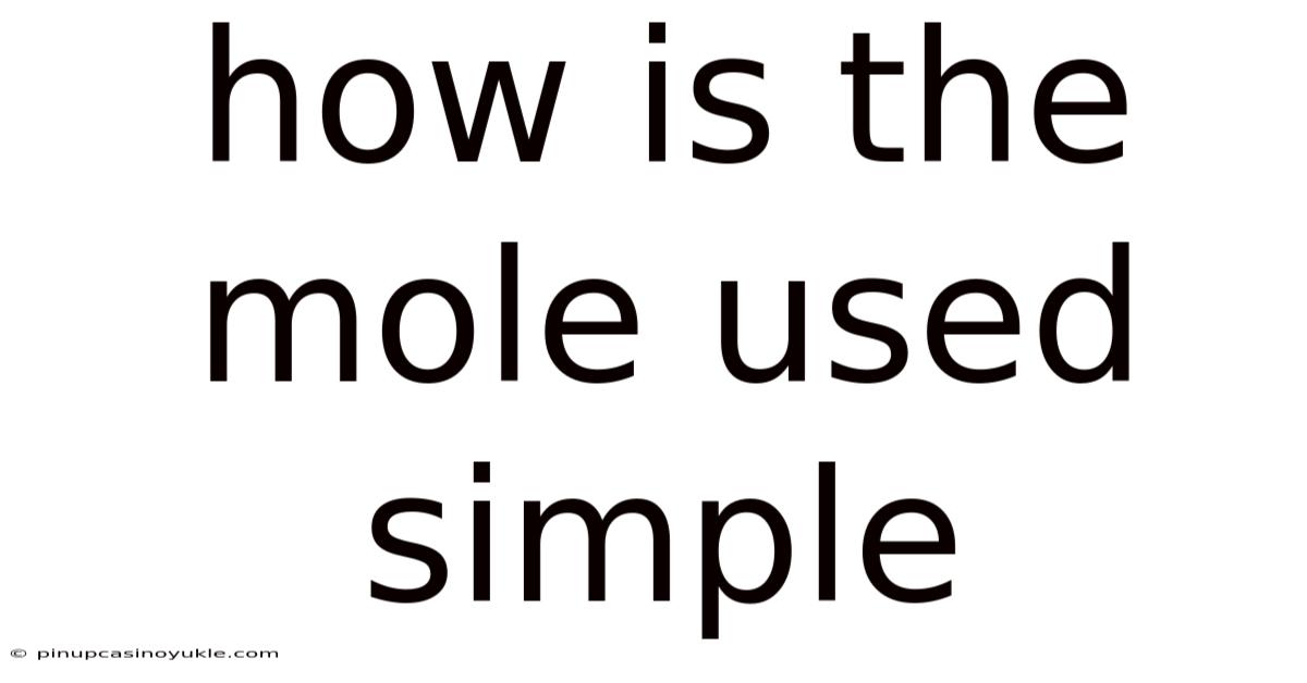 How Is The Mole Used Simple