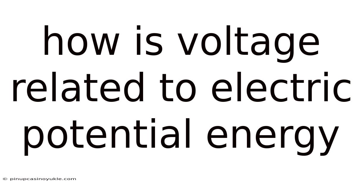 How Is Voltage Related To Electric Potential Energy