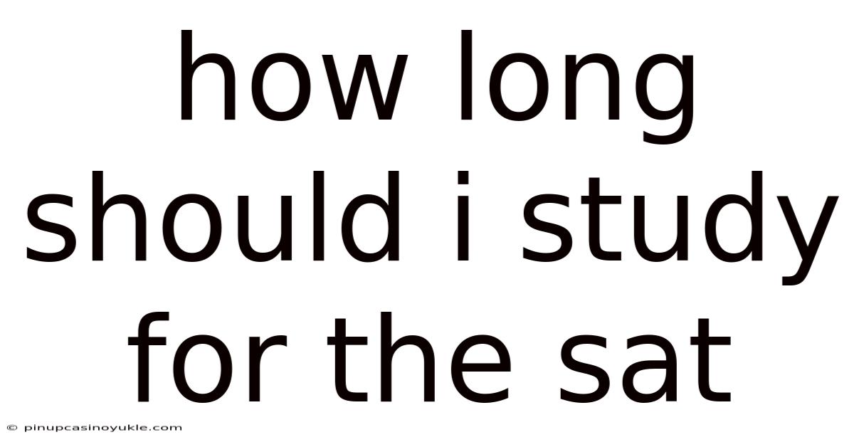 How Long Should I Study For The Sat