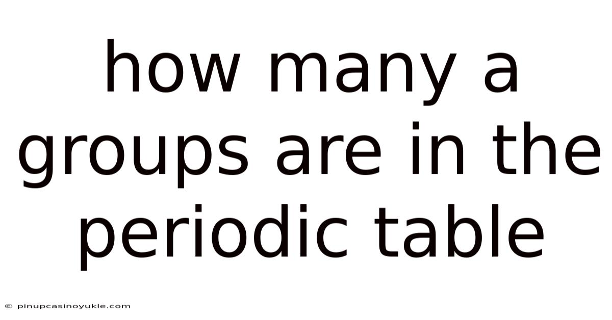 How Many A Groups Are In The Periodic Table
