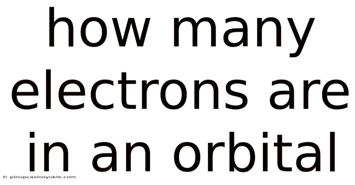 How Many Electrons Are In An Orbital