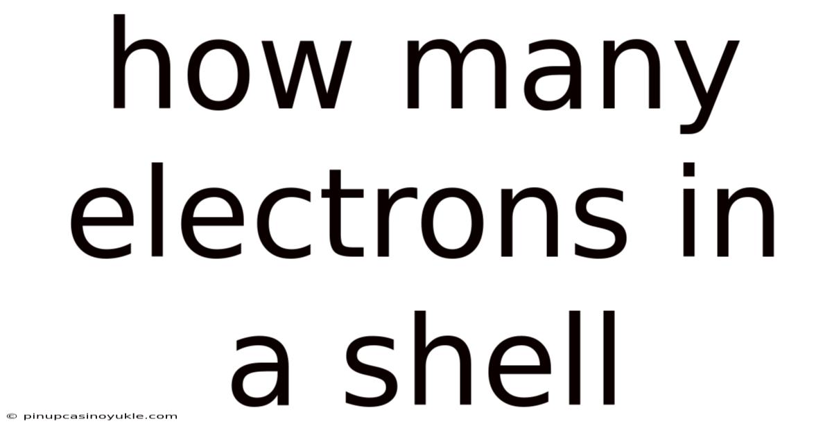 How Many Electrons In A Shell