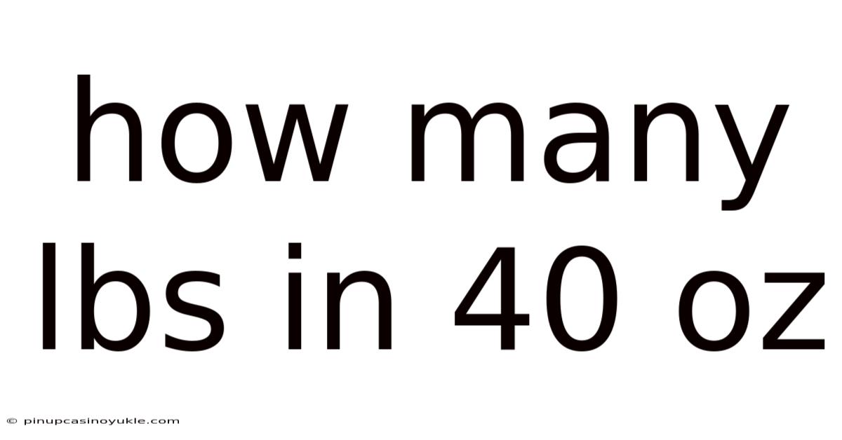 How Many Lbs In 40 Oz