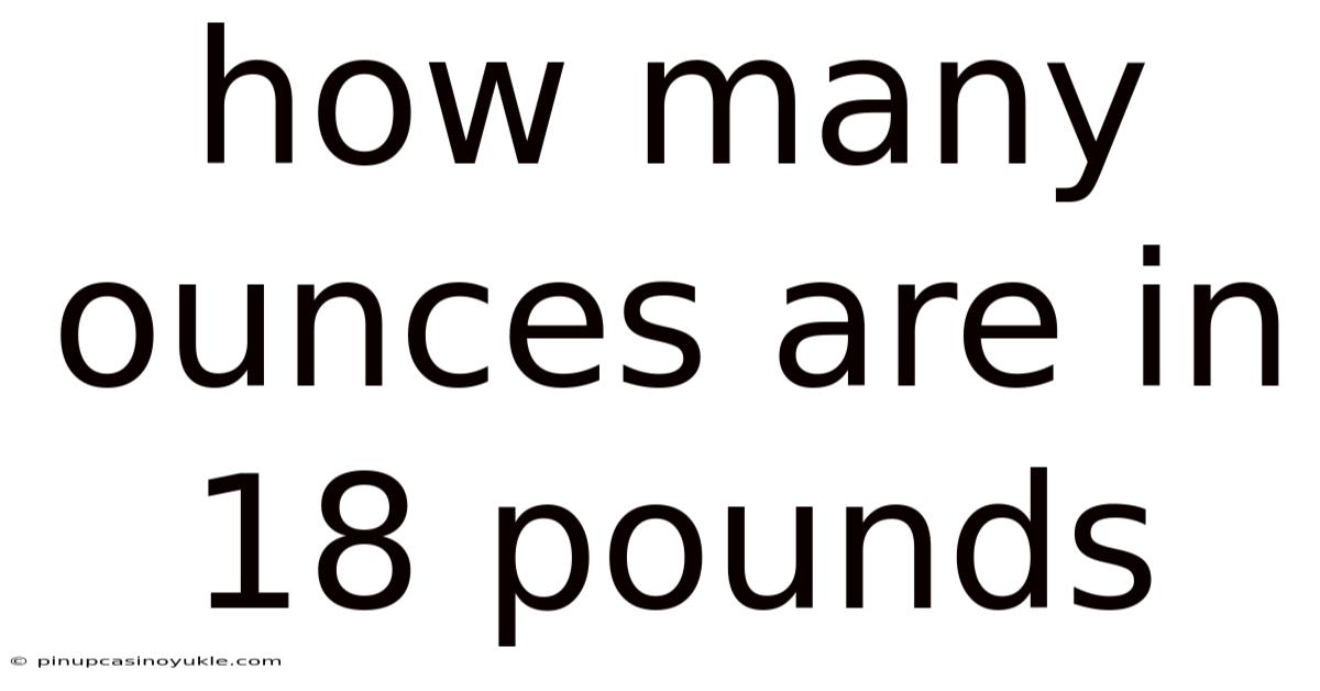 How Many Ounces Are In 18 Pounds