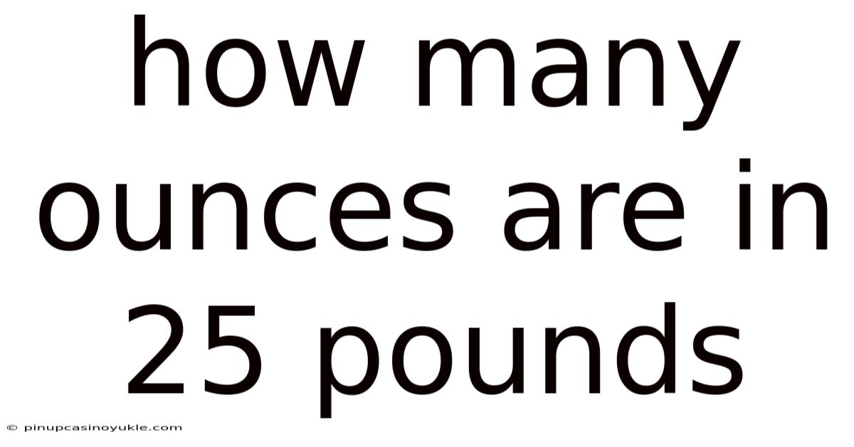 How Many Ounces Are In 25 Pounds