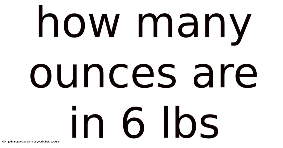 How Many Ounces Are In 6 Lbs
