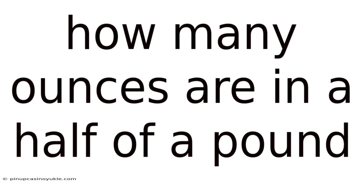 How Many Ounces Are In A Half Of A Pound