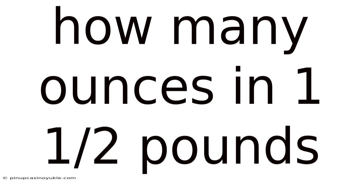 How Many Ounces In 1 1/2 Pounds