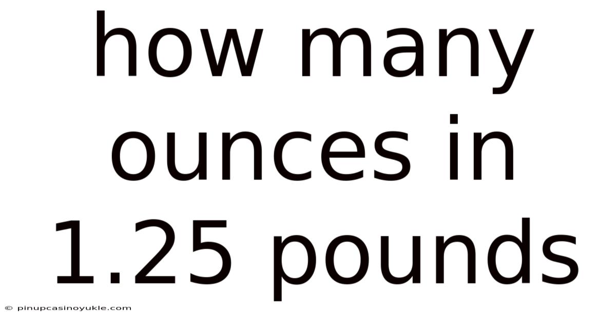 How Many Ounces In 1.25 Pounds