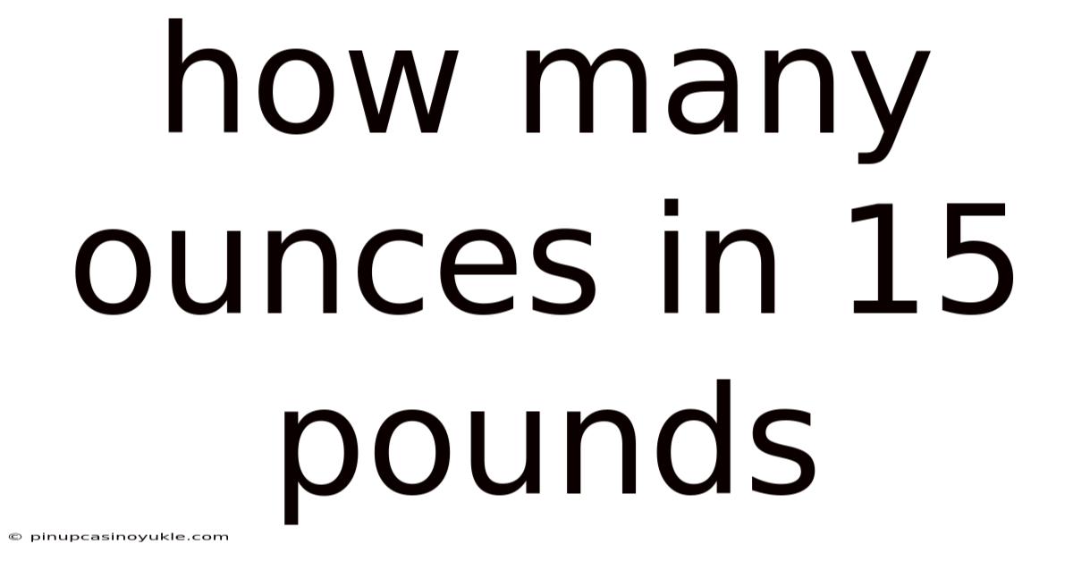 How Many Ounces In 15 Pounds