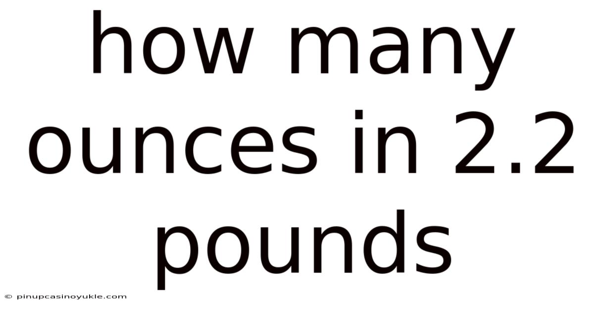 How Many Ounces In 2.2 Pounds