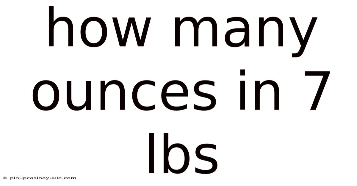 How Many Ounces In 7 Lbs