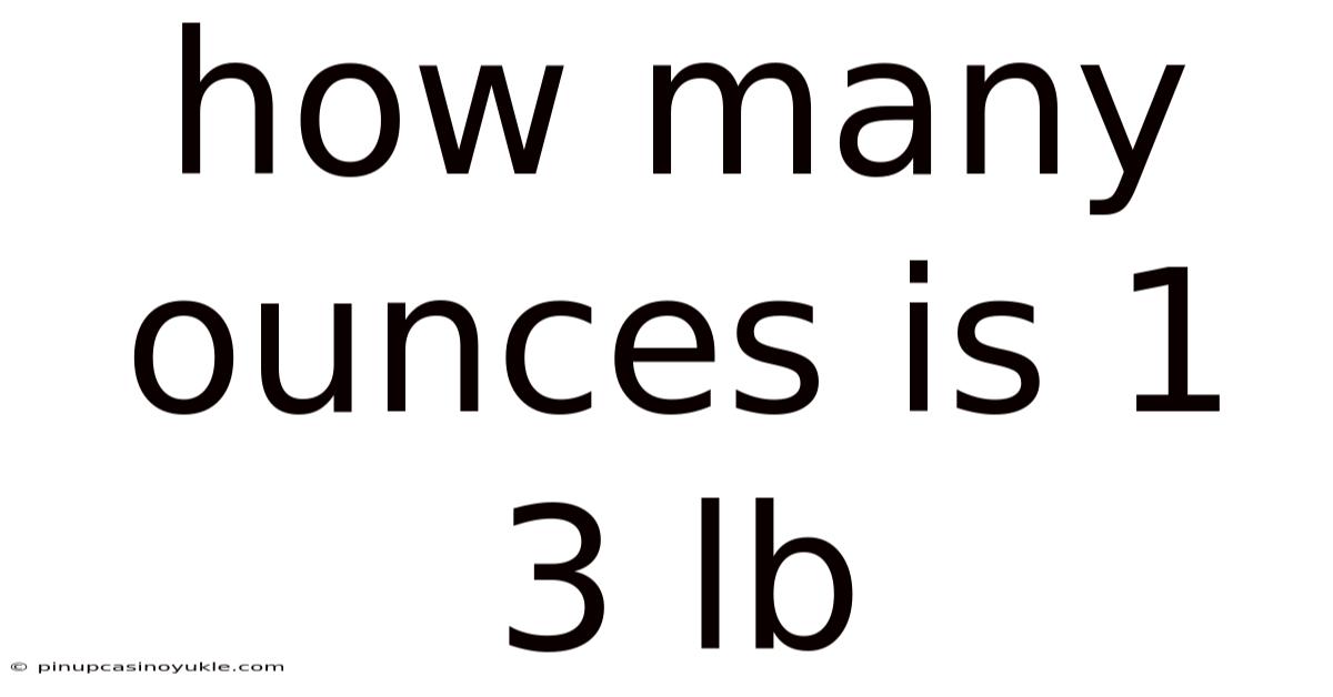 How Many Ounces Is 1 3 Lb