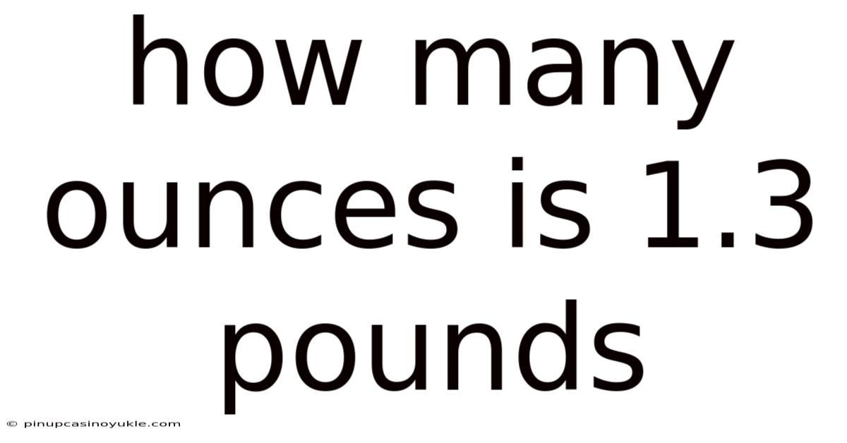 How Many Ounces Is 1.3 Pounds
