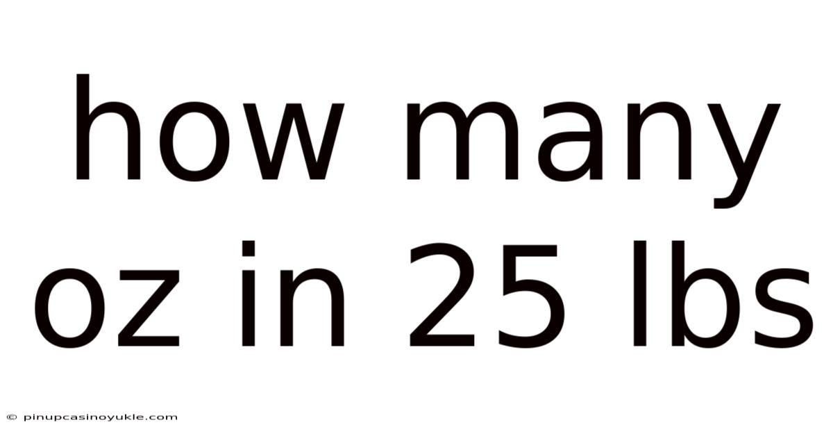 How Many Oz In 25 Lbs
