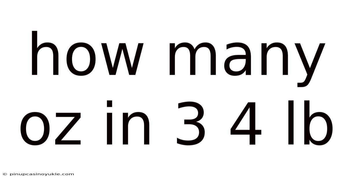 How Many Oz In 3 4 Lb