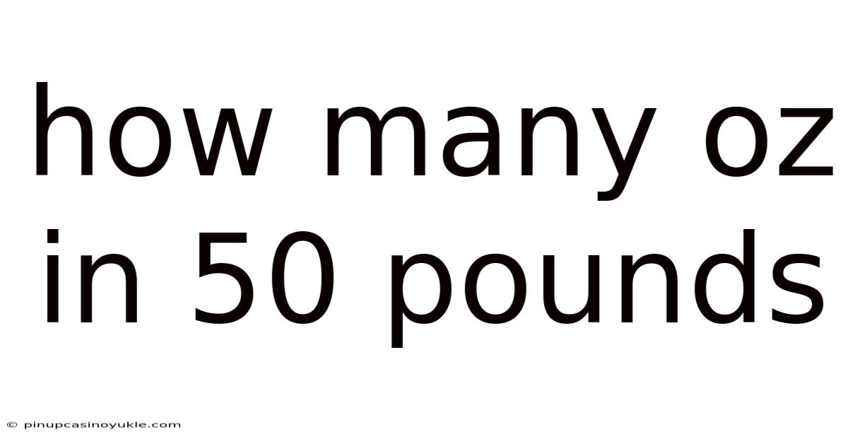 How Many Oz In 50 Pounds
