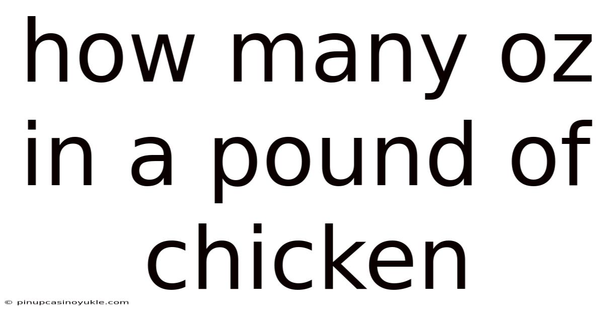 How Many Oz In A Pound Of Chicken