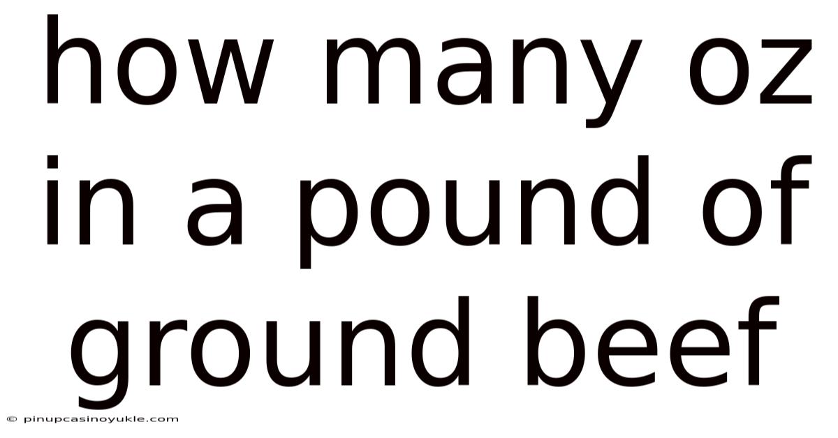How Many Oz In A Pound Of Ground Beef
