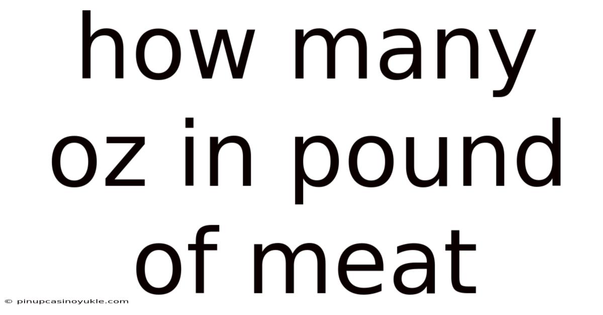 How Many Oz In Pound Of Meat