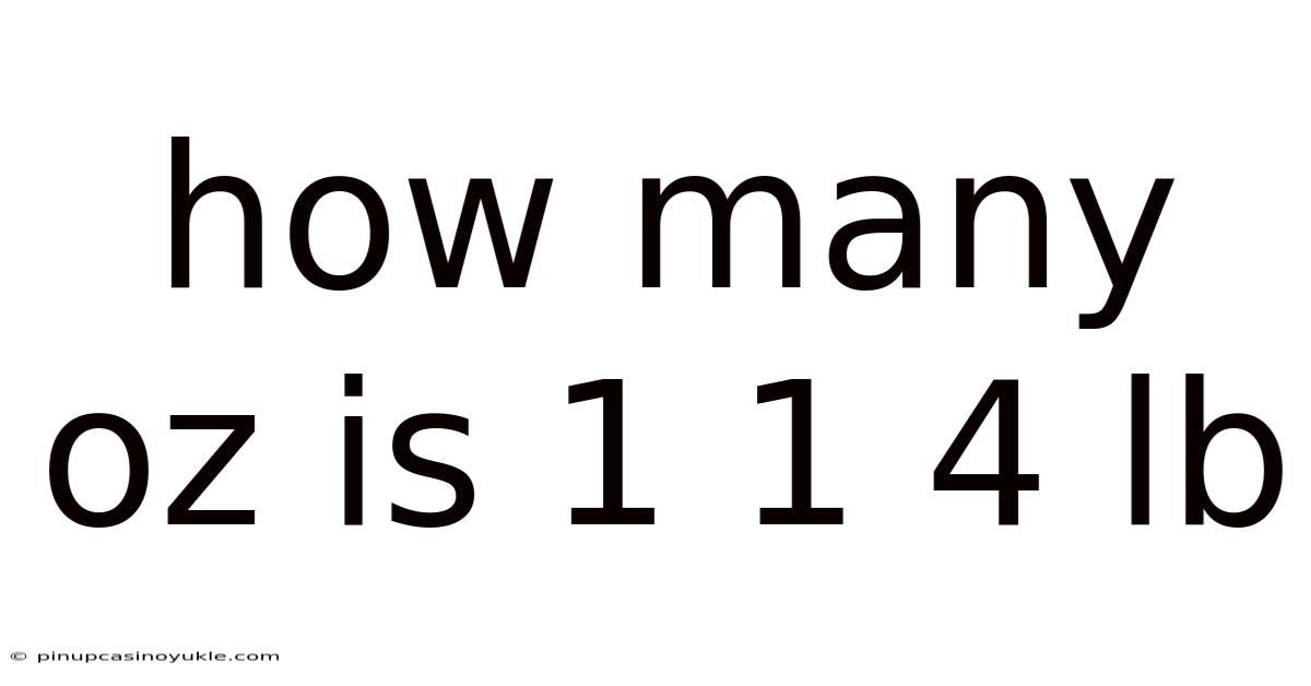 How Many Oz Is 1 1 4 Lb