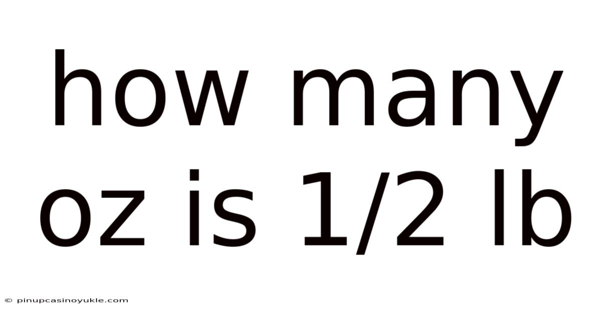 How Many Oz Is 1/2 Lb