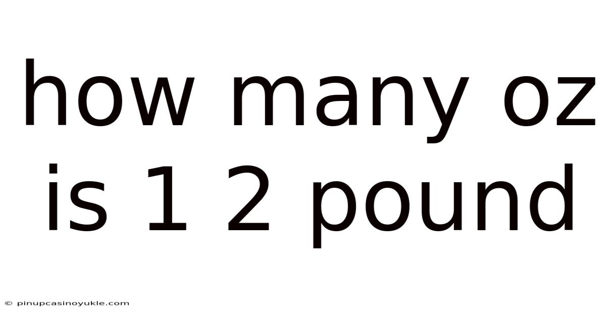 How Many Oz Is 1 2 Pound
