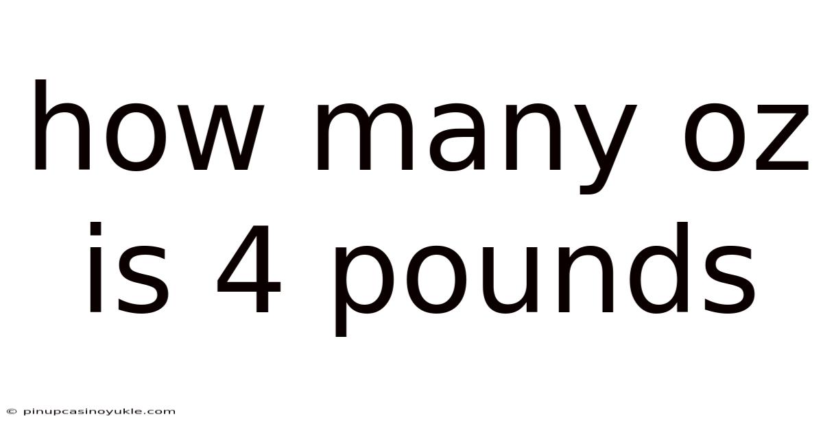How Many Oz Is 4 Pounds