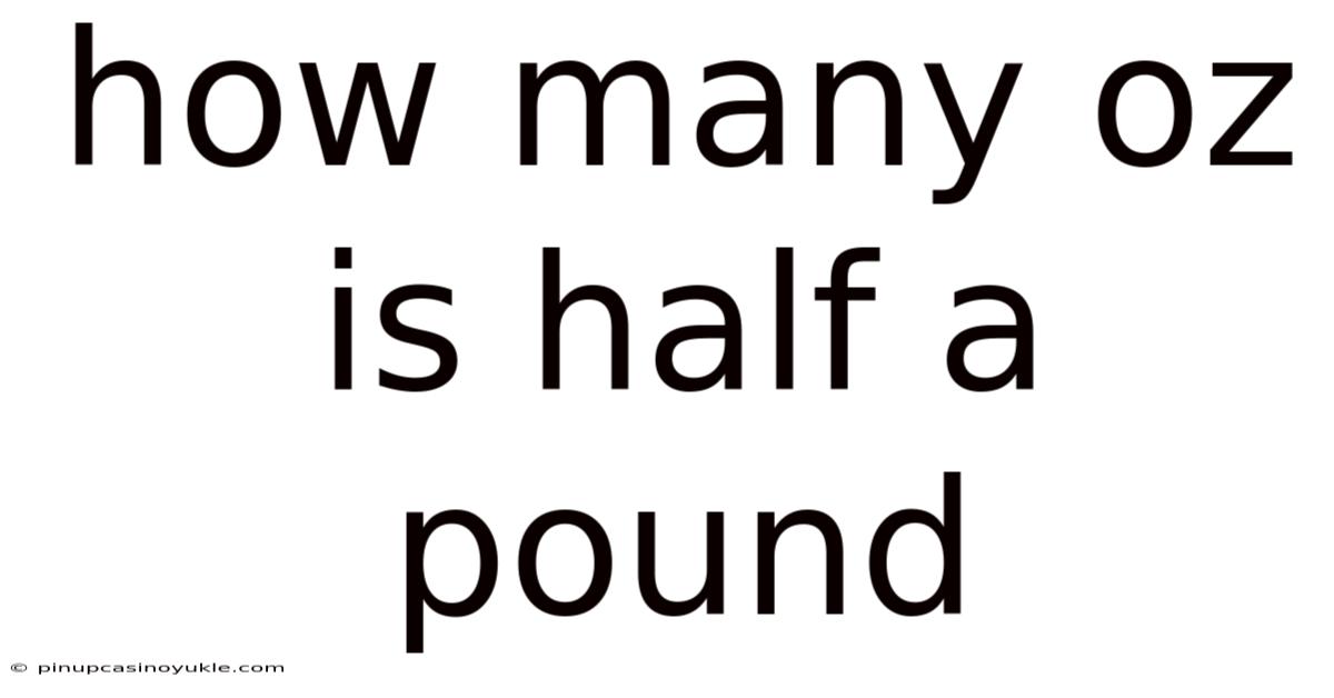 How Many Oz Is Half A Pound