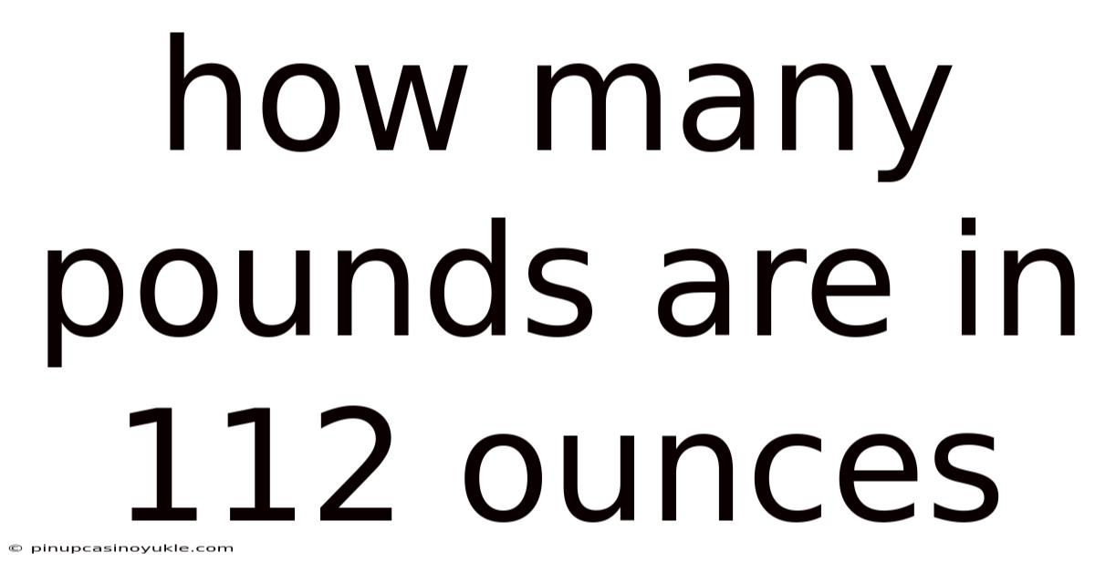 How Many Pounds Are In 112 Ounces