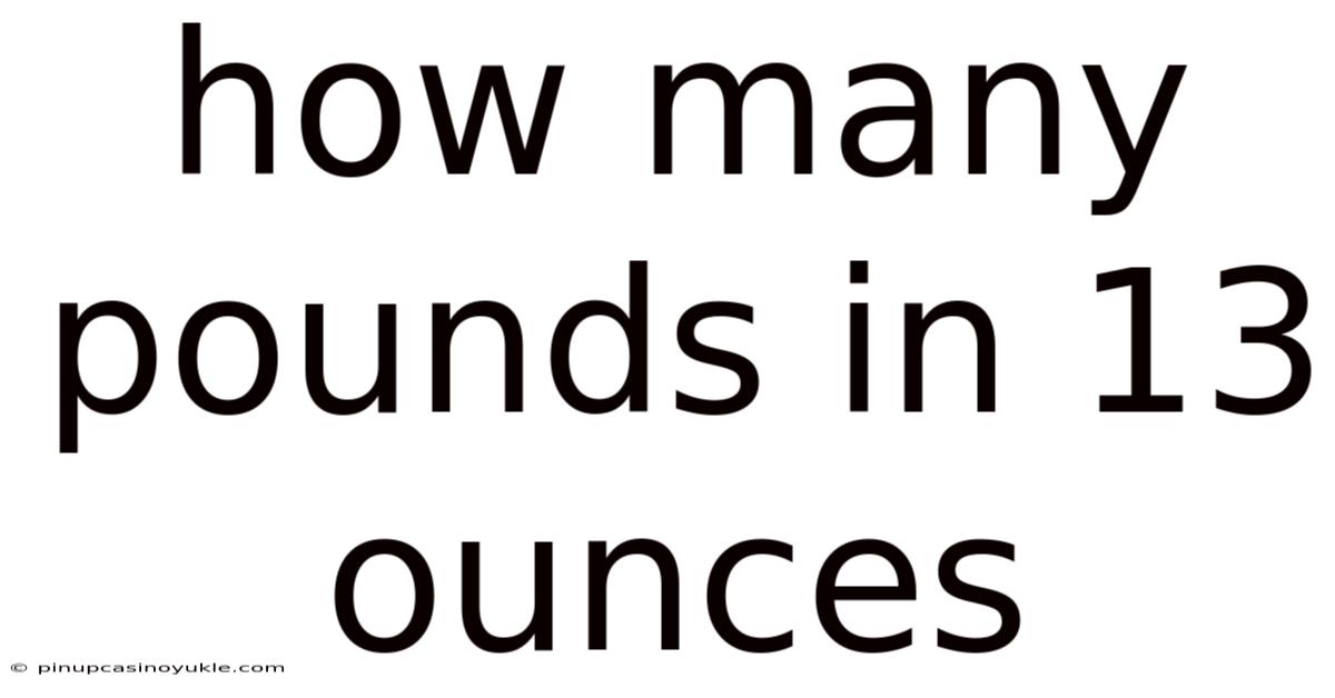 How Many Pounds In 13 Ounces