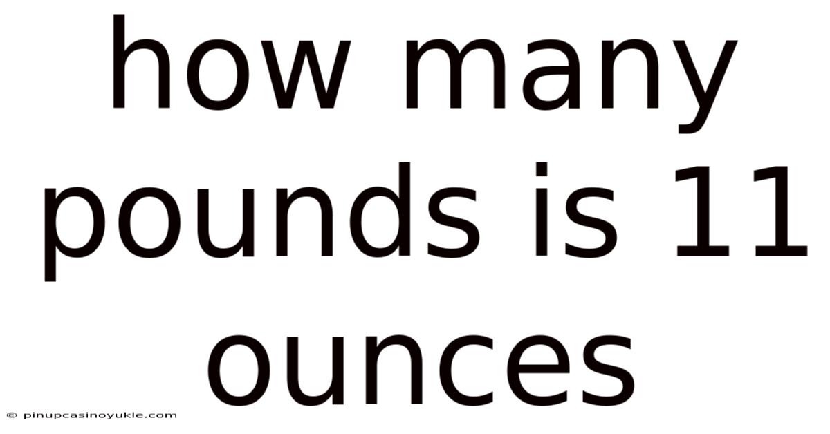 How Many Pounds Is 11 Ounces