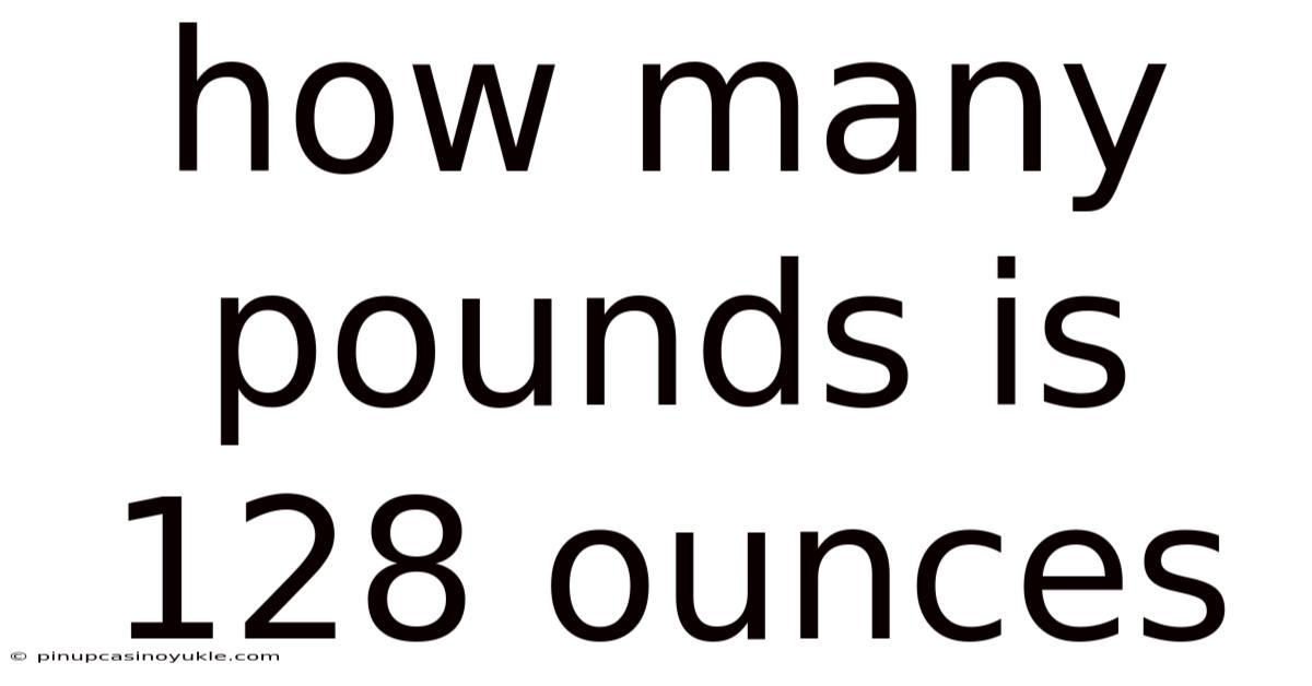 How Many Pounds Is 128 Ounces