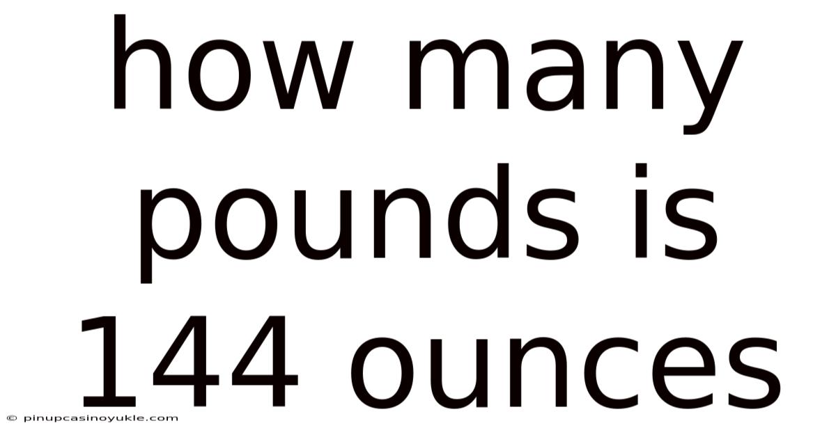 How Many Pounds Is 144 Ounces