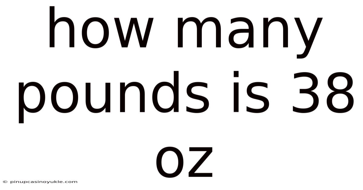 How Many Pounds Is 38 Oz