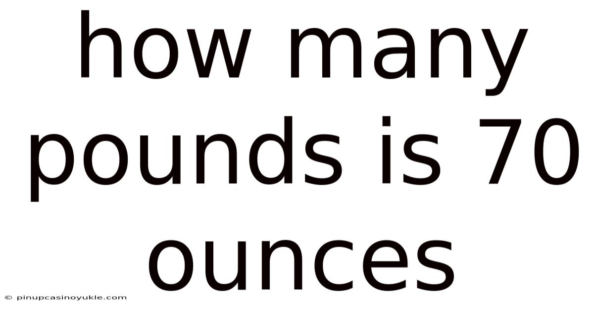 How Many Pounds Is 70 Ounces