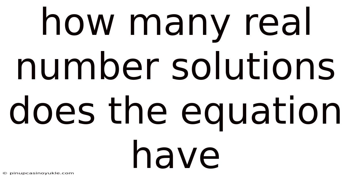 How Many Real Number Solutions Does The Equation Have