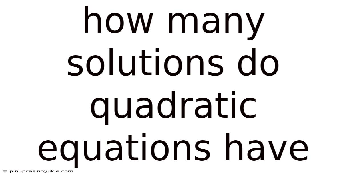 How Many Solutions Do Quadratic Equations Have