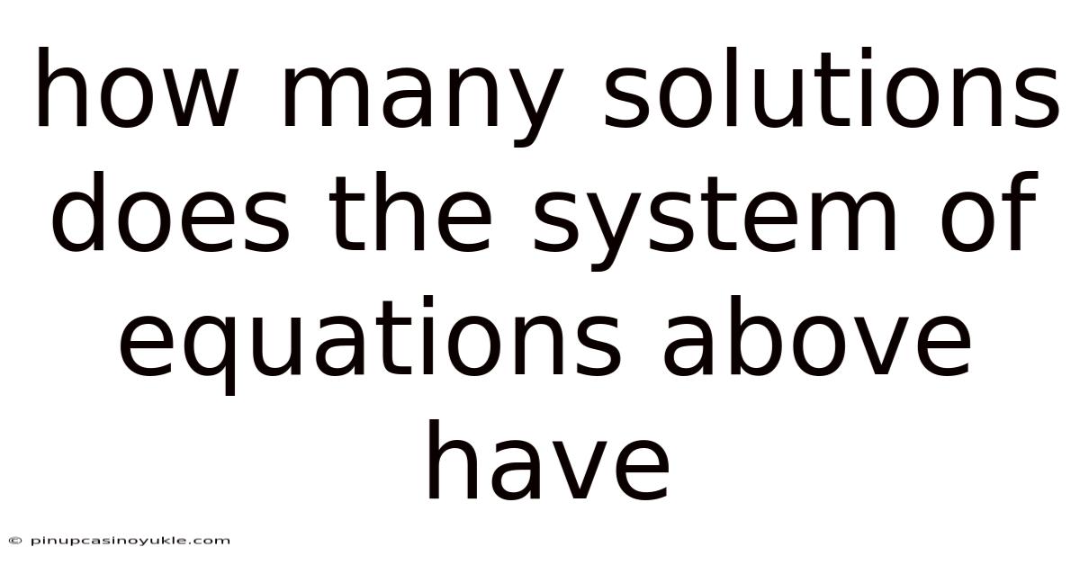 How Many Solutions Does The System Of Equations Above Have