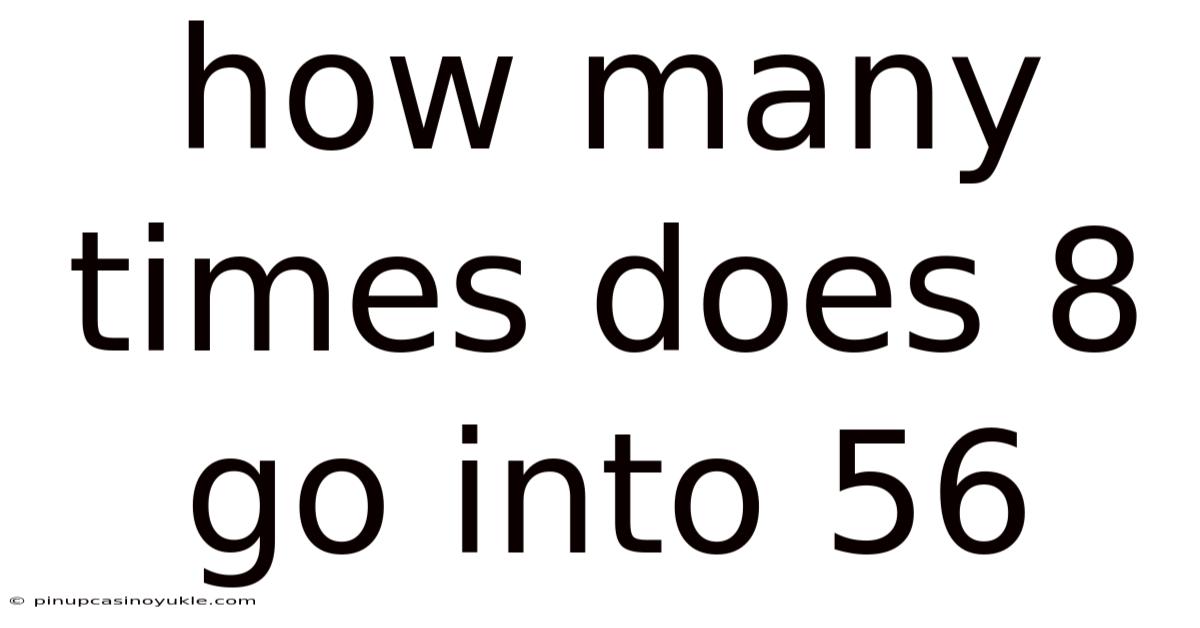 How Many Times Does 8 Go Into 56