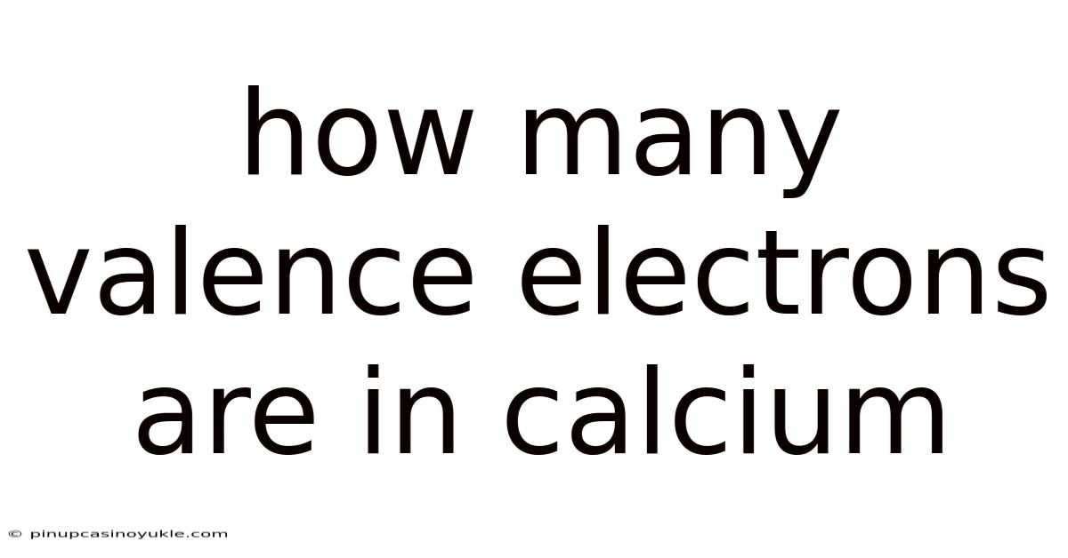 How Many Valence Electrons Are In Calcium