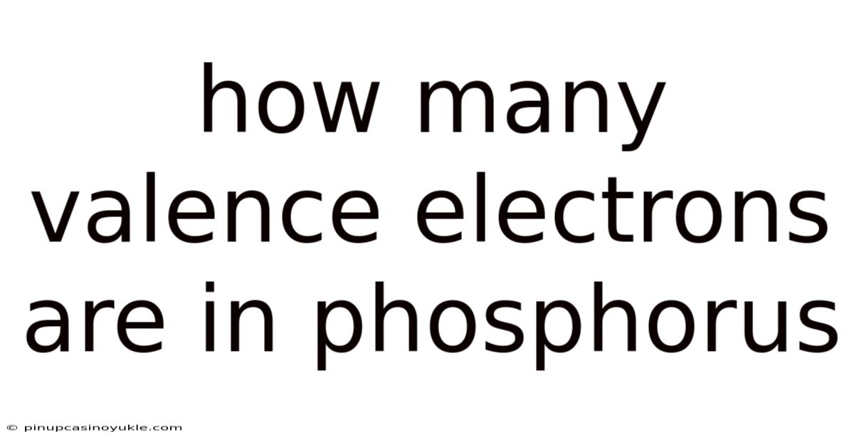 How Many Valence Electrons Are In Phosphorus