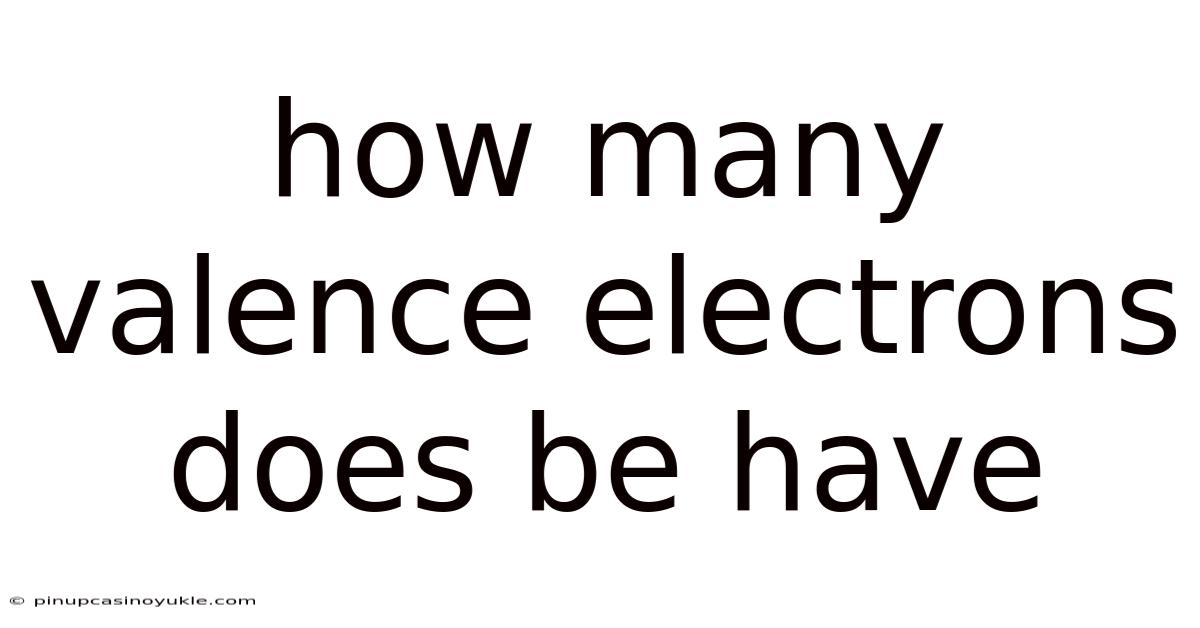 How Many Valence Electrons Does Be Have