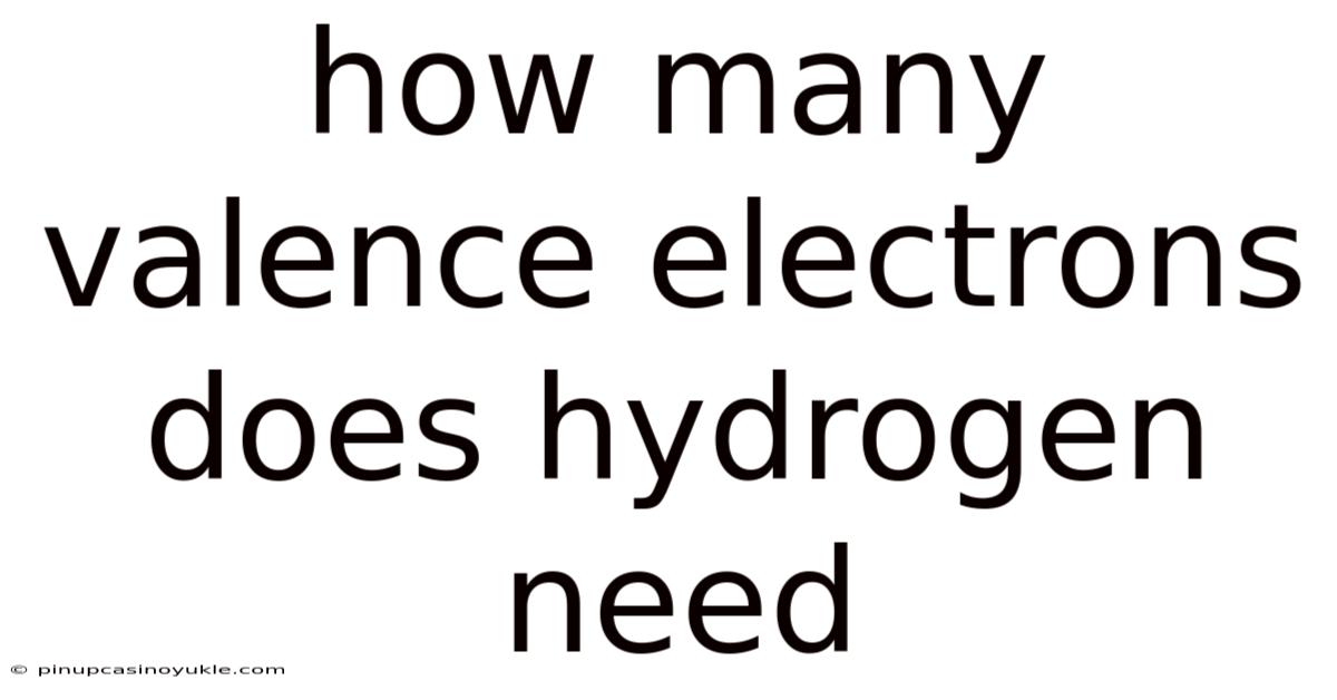 How Many Valence Electrons Does Hydrogen Need