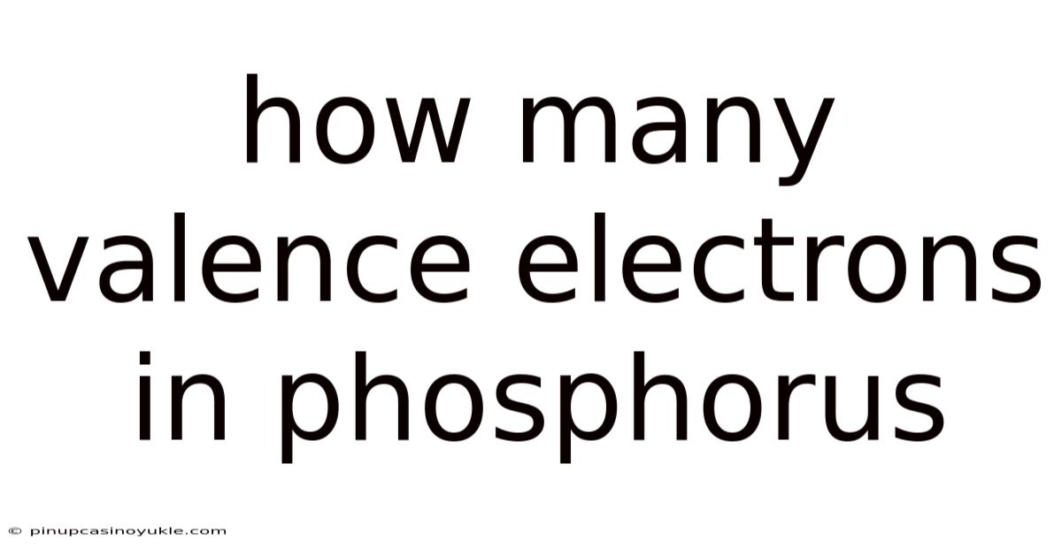 How Many Valence Electrons In Phosphorus