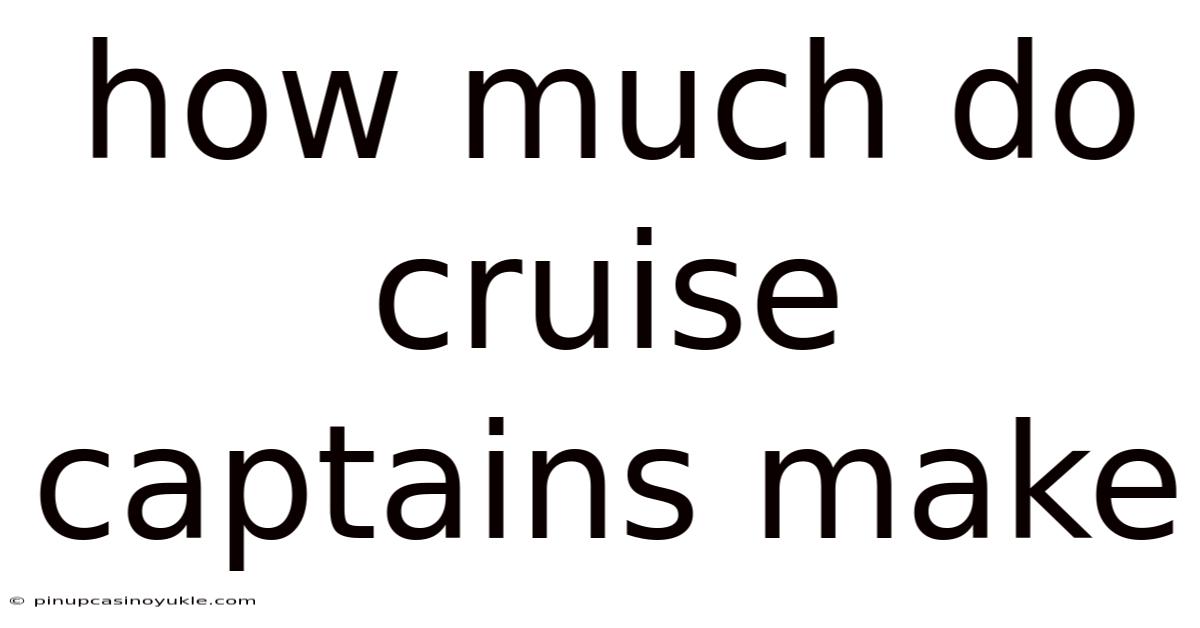 How Much Do Cruise Captains Make